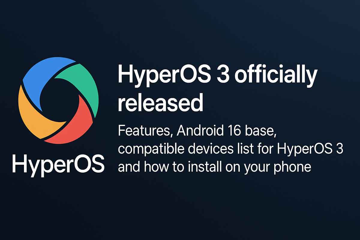 HyperOS 3 officially released - Features, Android 16 base, compatible devices list for HyperOS 3 and how to install on your phone HyperOS 3 officially released - Features, Android 16 base, compatible devices list for HyperOS 3 and how to install on your phone