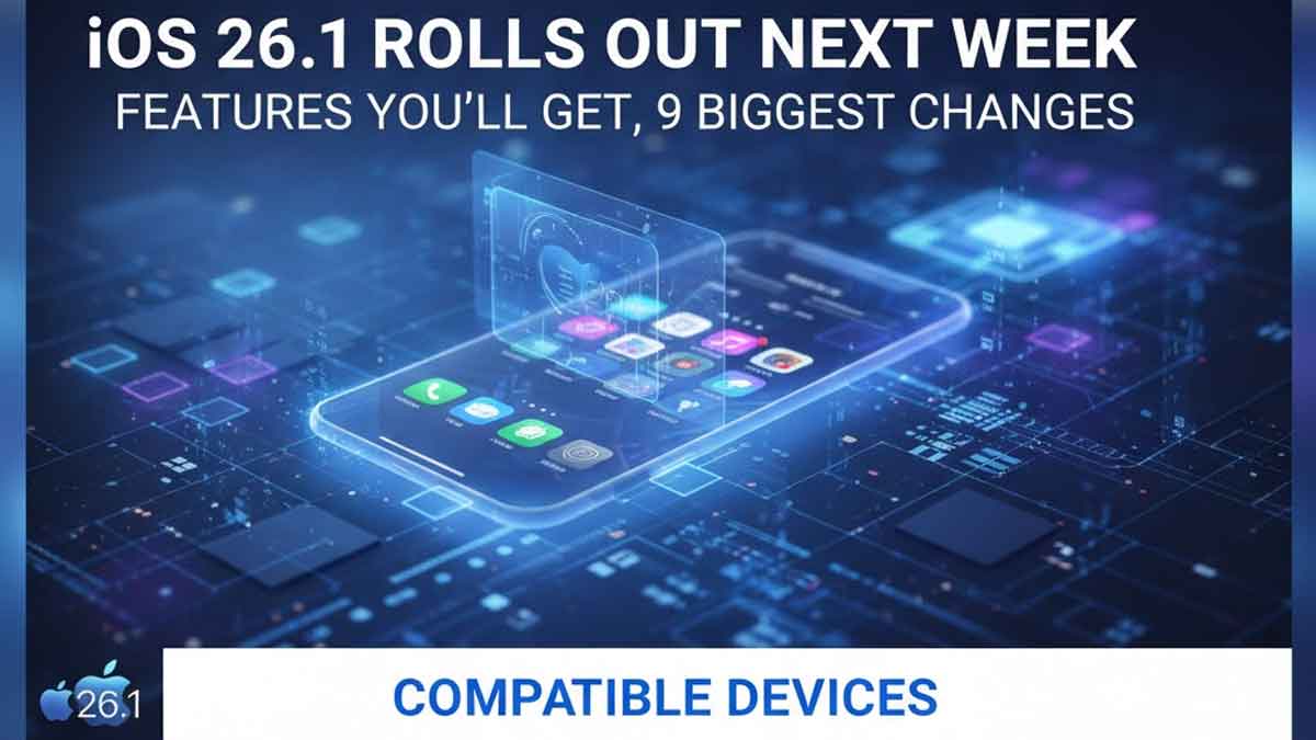 iOS 26.1 rolls out next week - Features you’ll get, 9 biggest changes, Compatible devices