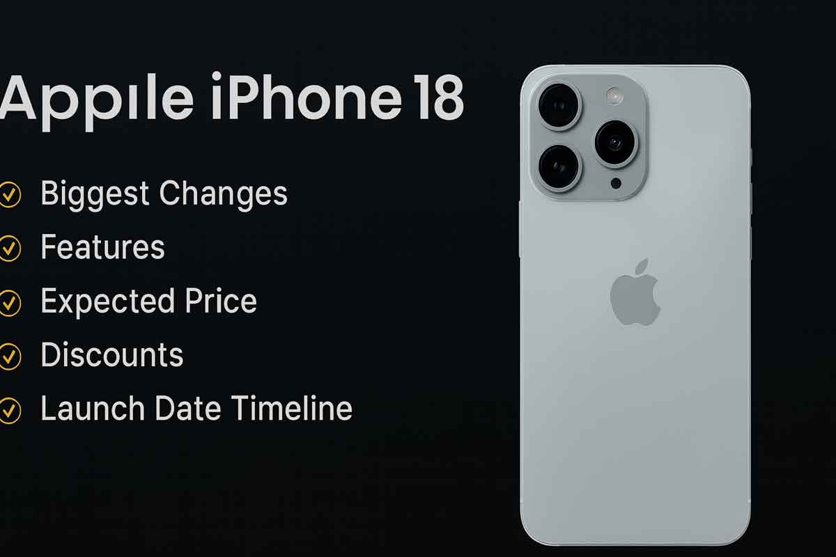 Apple iPhone 18 Biggest Changes, Features, Expected Price, Discounts and Launch Date Timeline Apple iPhone 18 Biggest Changes, Features, Expected Price, Discounts and Launch Date Timeline