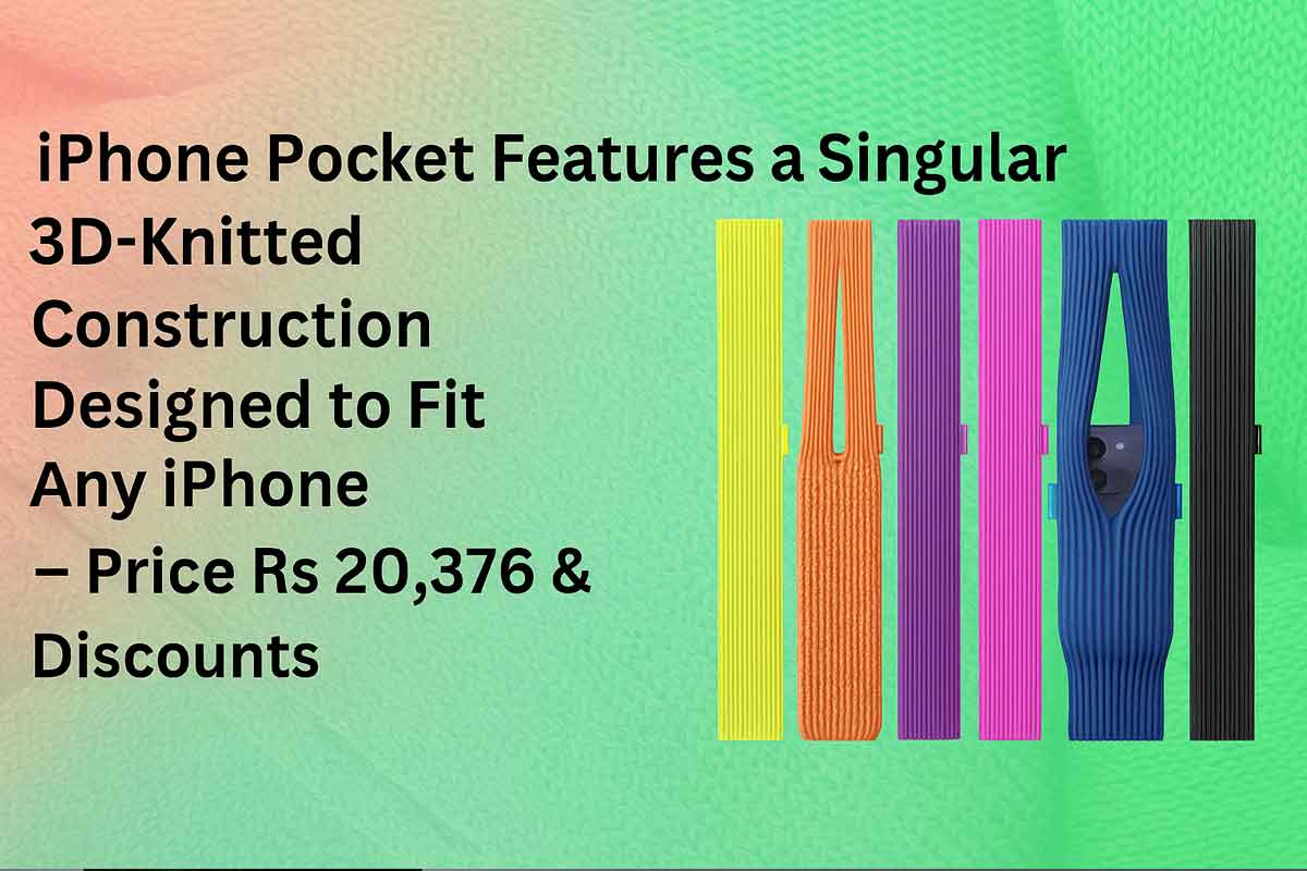 iPhone Pocket Features a Singular 3D-Knitted Construction Designed to Fit Any iPhone - Price Rs 20,376 & Discounts