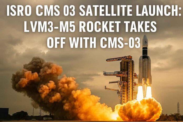 ISRO CMS 03 Satellite Launch: LVM3-M5 Rocket Takes Off With CMS-03