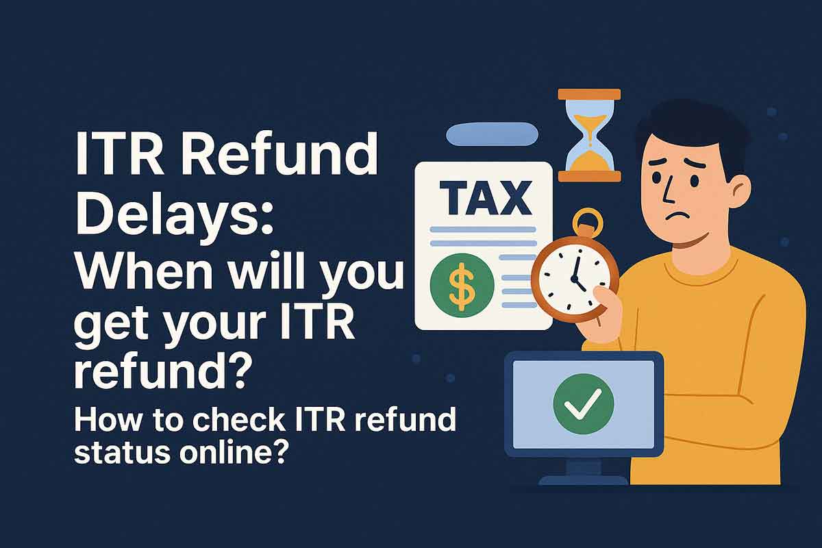 ITR Refund Delays: When will you get your ITR refund? How to check ITR refund status online?
