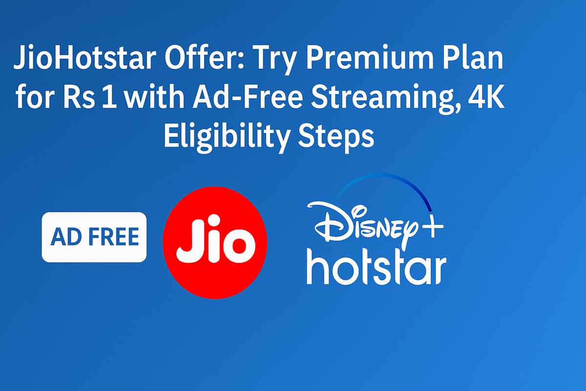 JioHotstar Offer: Try Premium Plan for Rs 1 with Ad-Free Streaming 4K - Eligibility Steps