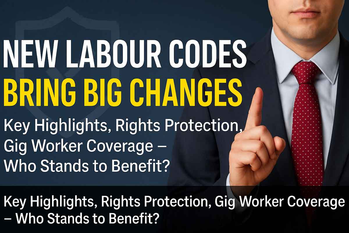 New Labour Codes Bring Big Changes: Key Highlights, Rights Protection, Gig Worker Coverage - Who Stands to Benefit?