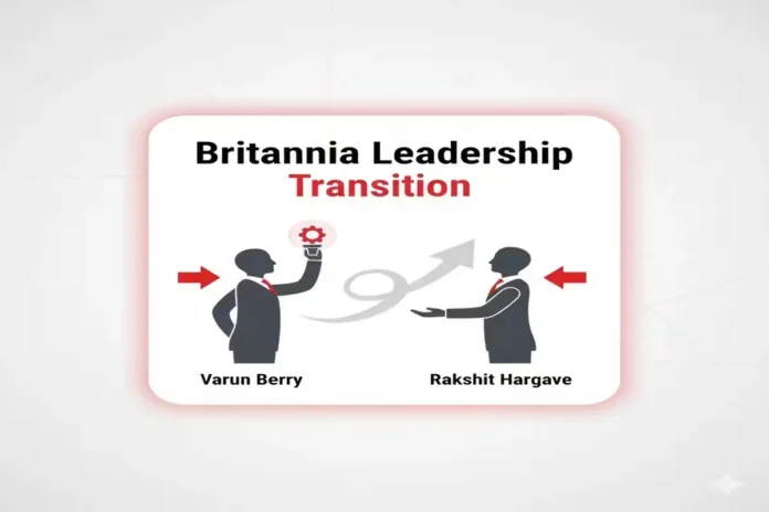 Leadership transition from Varun Berry to Rakshit Hargave at Britannia Industries
