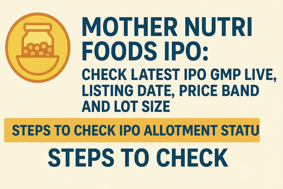 Mother Nutri Foods IPO: Check Latest IPO GMP Live, Listings Date, Price Band and Lot Size, Steps to Check IPO Allotment Status PMJAY - Pradhan Mantri Jan Arogya Yojana Benefits, Documents Required and Application Process: How to Apply