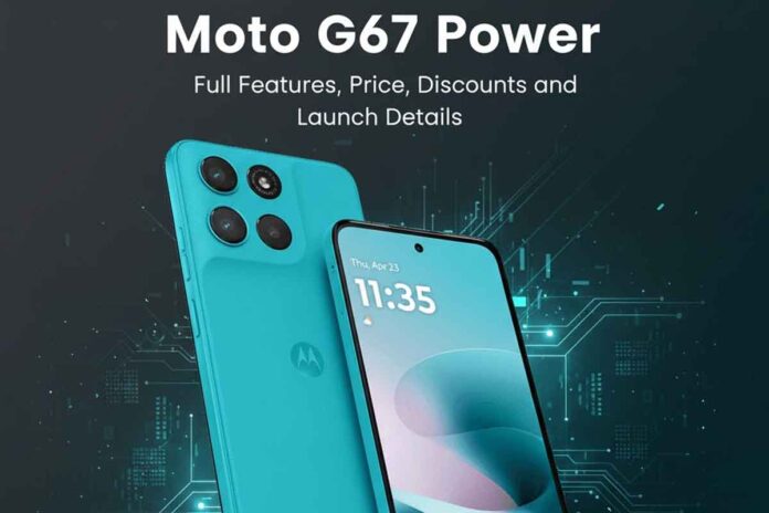 Moto G67 Power – Full Features, Price, Discounts and Launch Details