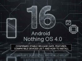 Android 16 Nothing OS 4.0 Confirmed Stable Release Date, Features, Compatible Devices List For Android 16 Nothing OS 4.0 And How To Install