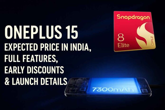 OnePlus 15: Expected Price in India, Full Features, Early Discounts & Launch Details