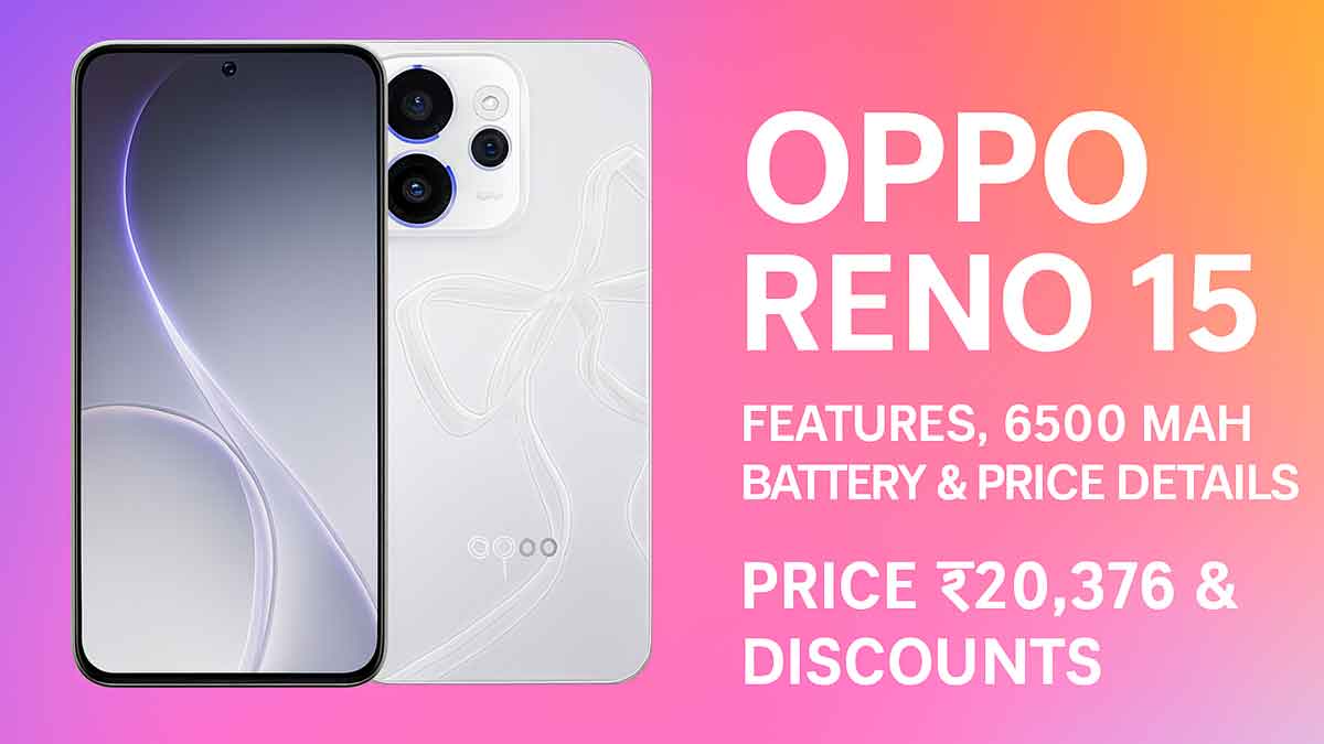 Oppo Reno 15: Features, 6500 mAh Battery & Price Details - Launch Date Announced Oppo Reno 15: Features, 6500 mAh Battery & Price Details - Launch Date Announced