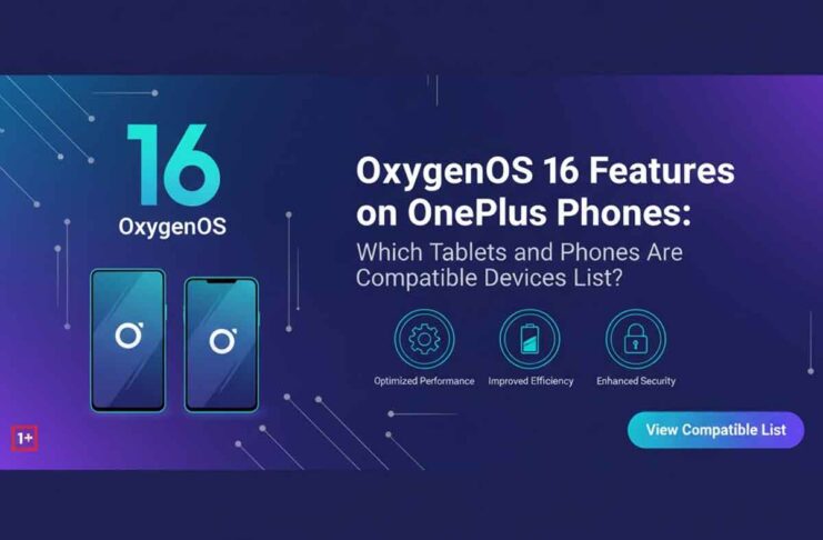 OxygenOS 16 Features on OnePlus Phones: Which Tablets and Phones Are Compatible Devices List?