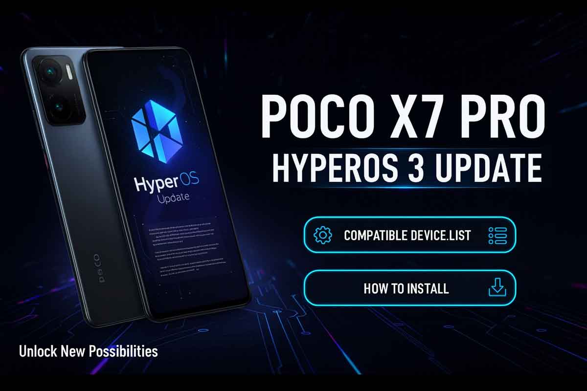 Poco X7 Pro HyperOS 3 Update Features, Compatible devices for HyperOS 3 and How to install on your phone
