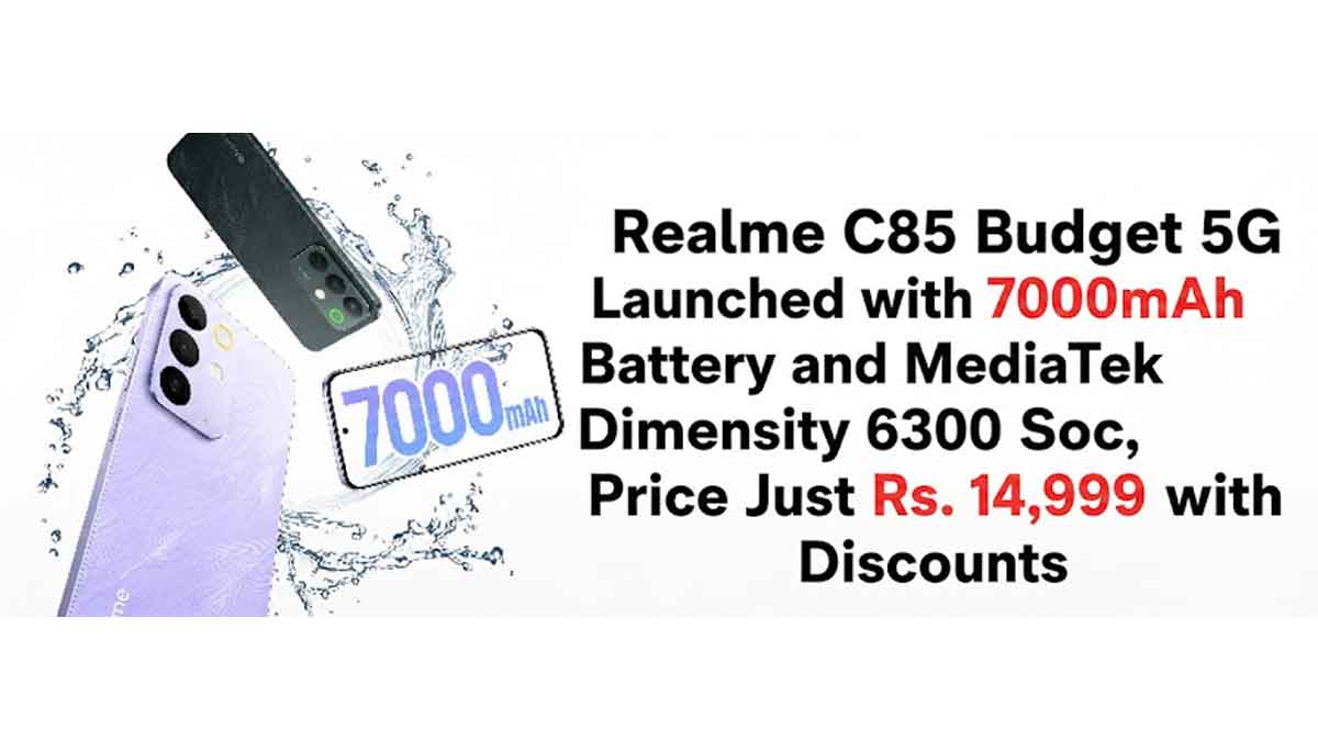 Realme C85 Budget 5G Launched with 7000mAh Battery and MediaTek Dimensity 6300 SoC, Price Just Rs. 14,999 with Discounts