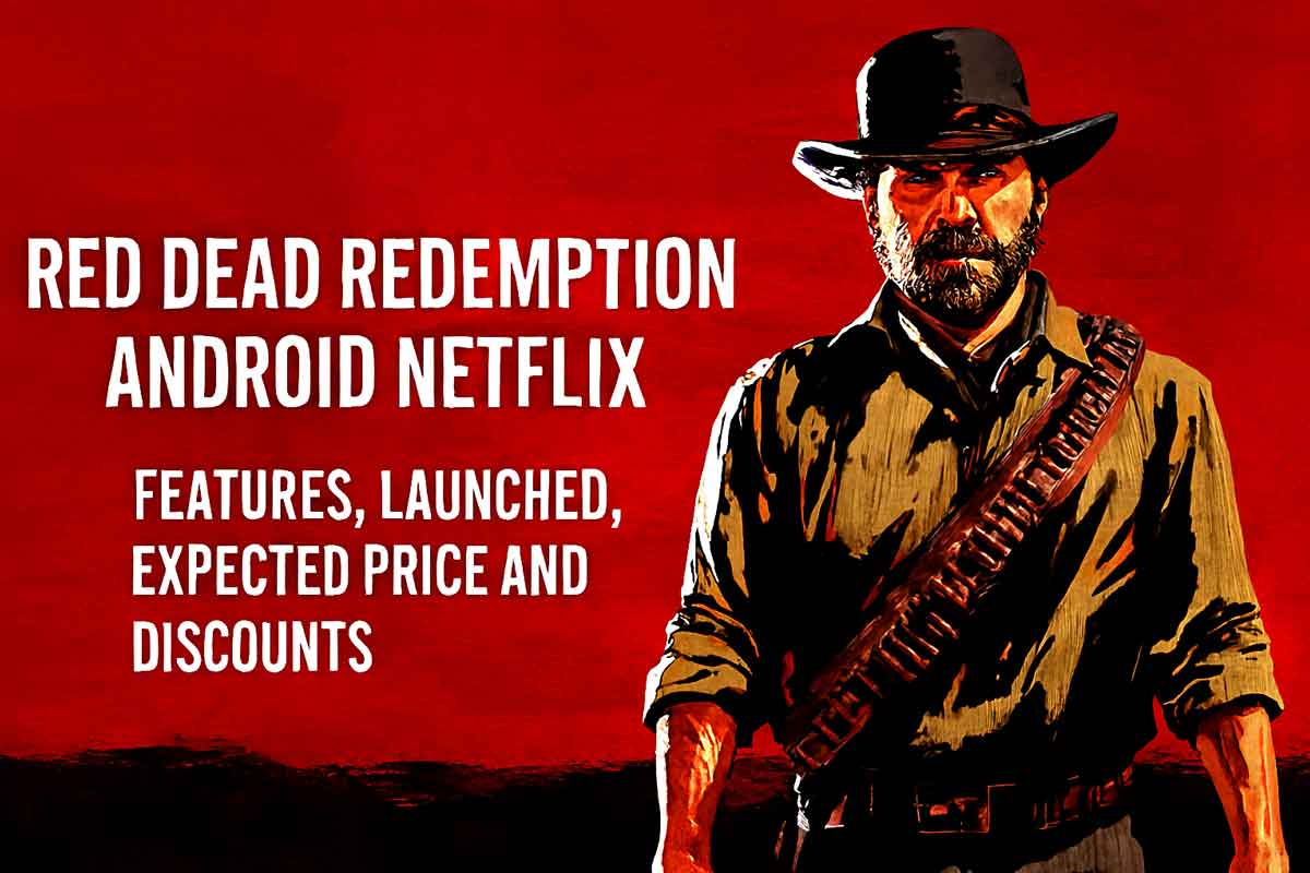 Red Dead Redemption Android Netflix: Features, Launched, Expected Price and Discounts