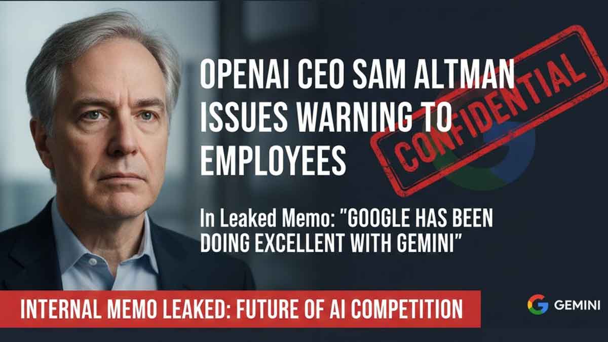 OpenAI CEO Sam Altman issues a warning to employees in his leaked memo, noting Google has been doing excellent with Gemini OpenAI CEO Sam Altman issues a warning to employees in his leaked memo
