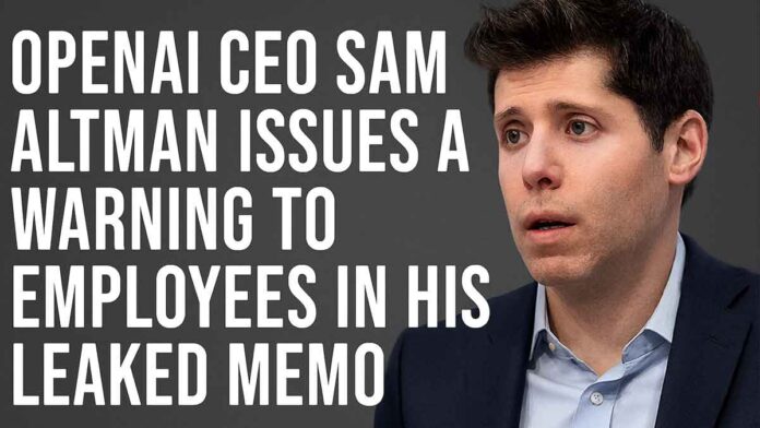 OpenAI CEO Sam Altman issues a warning to employees in his leaked memo