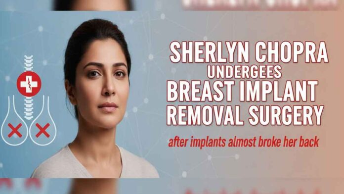 Sherlyn Chopra undergoes breast implant removal surgery after implants almost broke her back