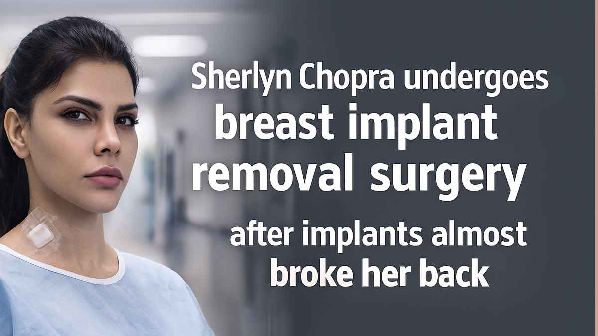 Sherlyn Chopra undergoes breast implant removal surgery after implants almost broke her back