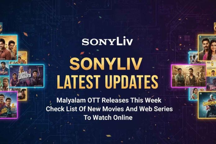 SonyLiv Latest Updates: Malayalam OTT Releases This Week, Check List Of New Movies And Web Series To Watch Online
