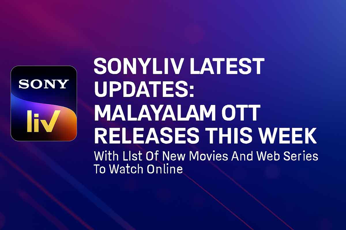SonyLiv Latest Updates: Malayalam OTT Releases This Week, Check List Of New Movies And Web Series To Watch Online