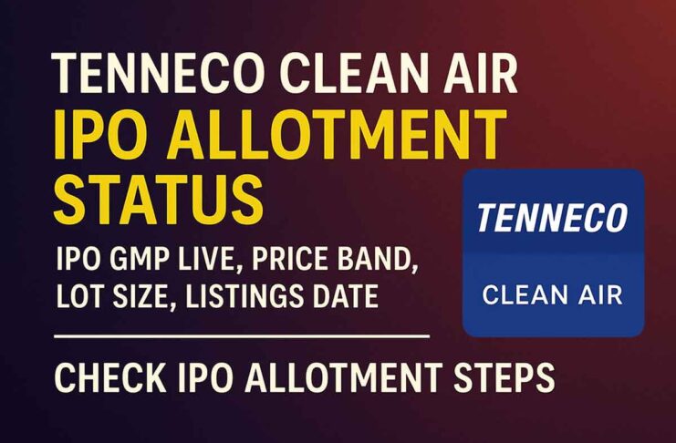 Tenneco Clean Air IPO Allotment Status: IPO GMP Live, Price Band, Lot Size, Listings Date & Check IPO Allotment Steps