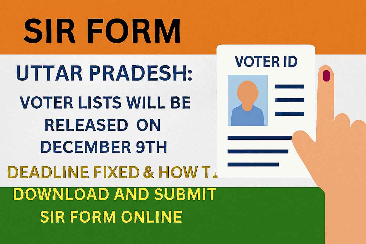 SIR Form Uttar Pradesh: Voter Lists Will Be Released on December 9th, Deadline Fixed & How to Download and Submit SIR Form Online