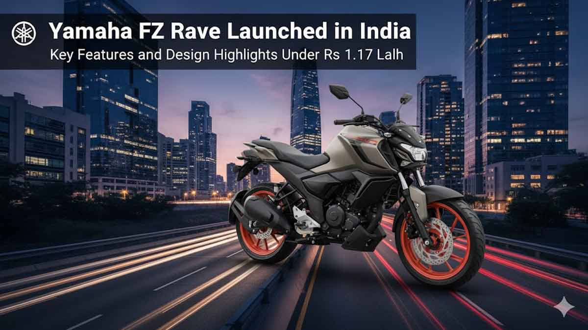 Yamaha FZ Rave Launched in India – Key Features and Design Highlights Under Rs 1.17 Lakh