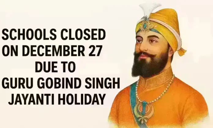 Schools closed on December 27 due to Guru Gobind Singh Jayanti holiday