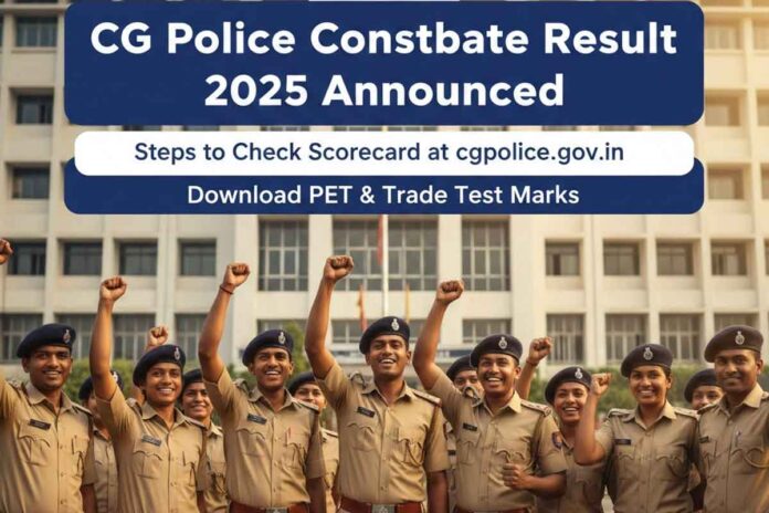 CG Police Constable Result 2025 Announced: Steps to Check Scorecard at cgpolice.gov.in and Download PET & Trade Test Marks