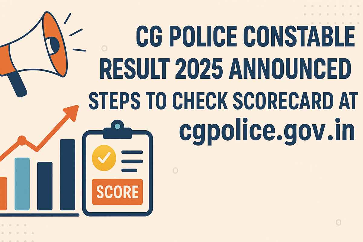 CG Police Constable Result 2025 Announced: Steps to Check Scorecard at cgpolice.gov.in and Download PET & Trade Test Marks