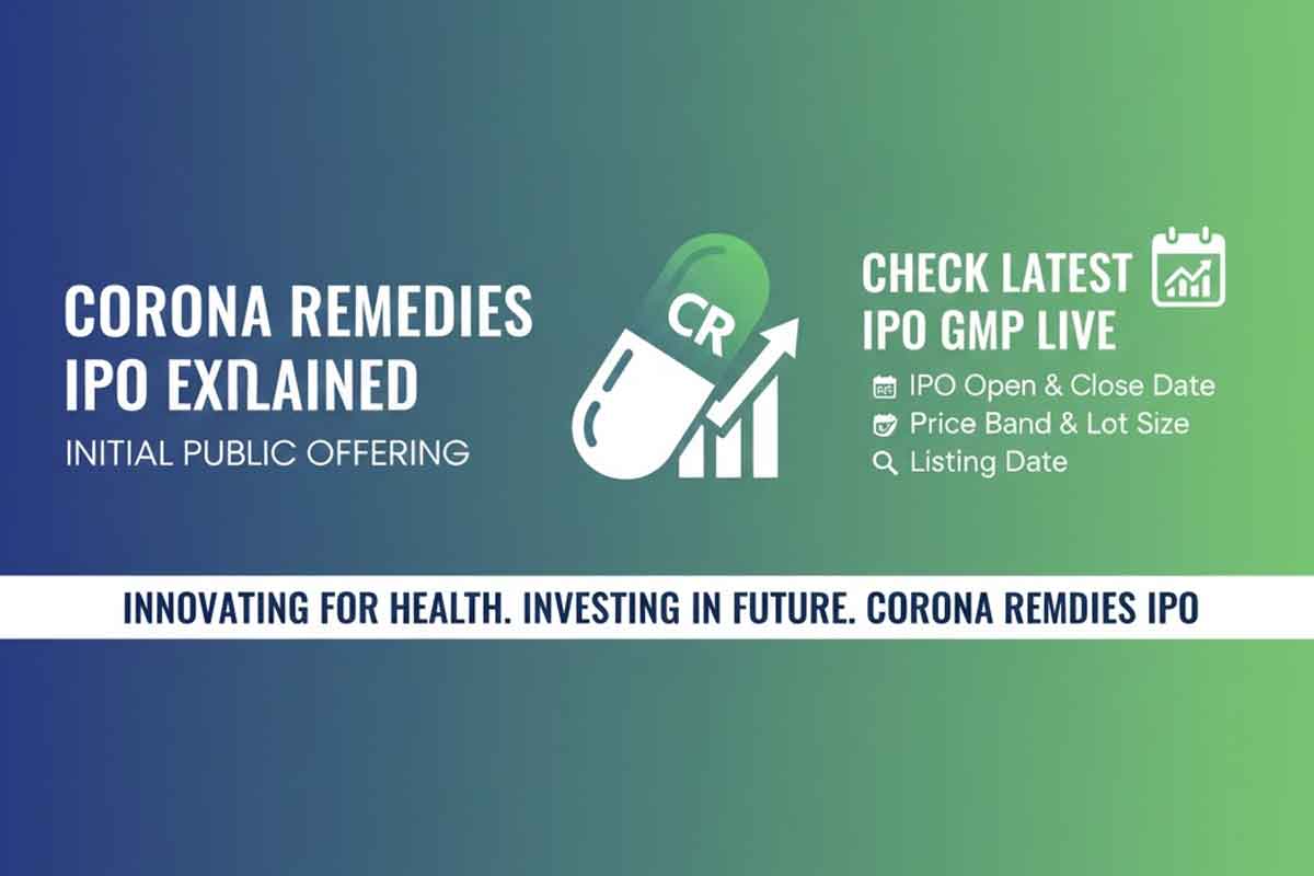 Corona Remedies IPO Explained: IPO Open & Close Date, Check Latest IPO GMP Live, Price Band and Lot Size, Listing Date and Allotment Status Steps