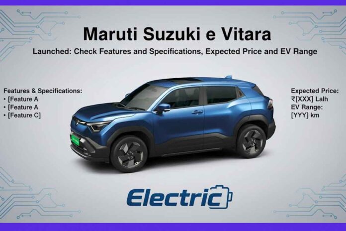 Maruti Suzuki has launched the much-anticipated e Vitara: Check Features and Specification Details, Expected Price and EV Range