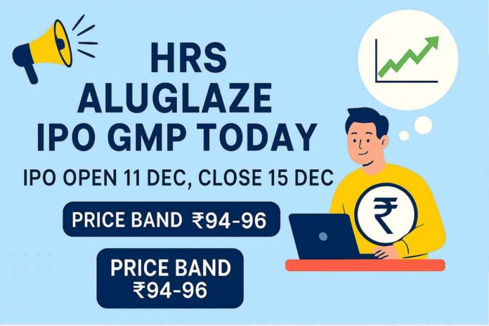 HRS Aluglaze IPO GMP Today - IPO Open 11 Dec, Close 15 Dec; Price Band ₹94-96, Listing Date & Check Allotment Steps