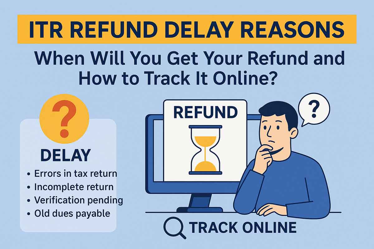 ITR Refund Delay Reasons: When Will You Get Your Refund and How to Track It Online?
