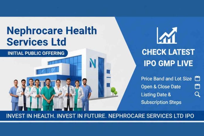 Nephrocare Health Services Ltd IPO: Check Latest IPO GMP Live, Price Band and Lot Size, IPO Open & Close Date, Listing Date & Subscription Steps