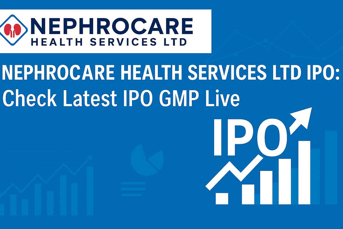 Nephrocare Health Services Ltd IPO: Check Latest IPO GMP Live, Price Band and Lot Size, IPO Open & Close Date, Listing Date & Subscription Steps