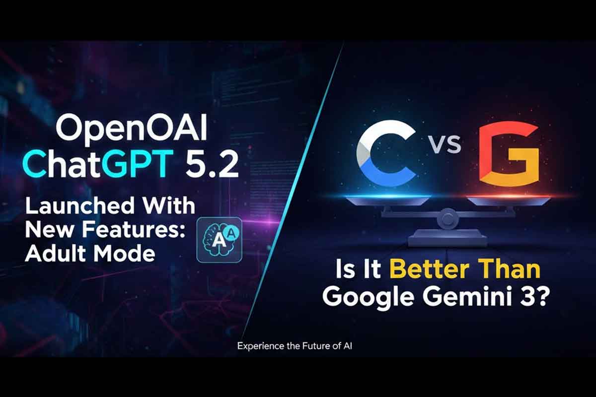 OpenAI ChatGPT 5.2 Launched With New Features: Adult Mode, Is It Better Than Google Gemini 3? OpenAI ChatGPT 5.2 Launched With New Features: Adult Mode, Is It Better Than Google Gemini 3?