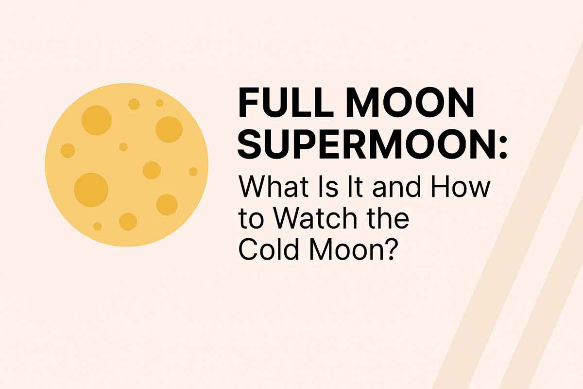 Full Moon Supermoon: What Is It and How to Watch the Cold Moon? Cold Moon December 2025 Explained