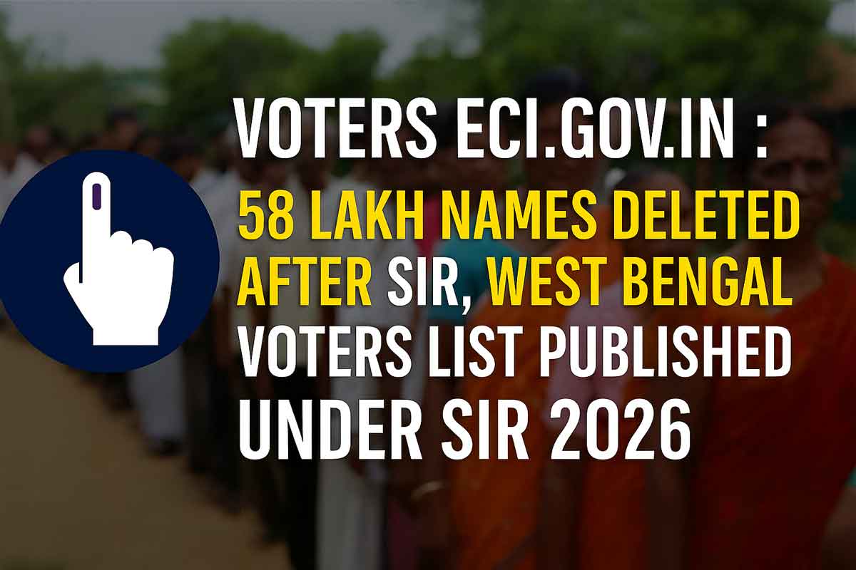 Voters eci.gov.in: 58 Lakh Names Deleted After SIR, West Bengal Voters List Published Under SIR 2026