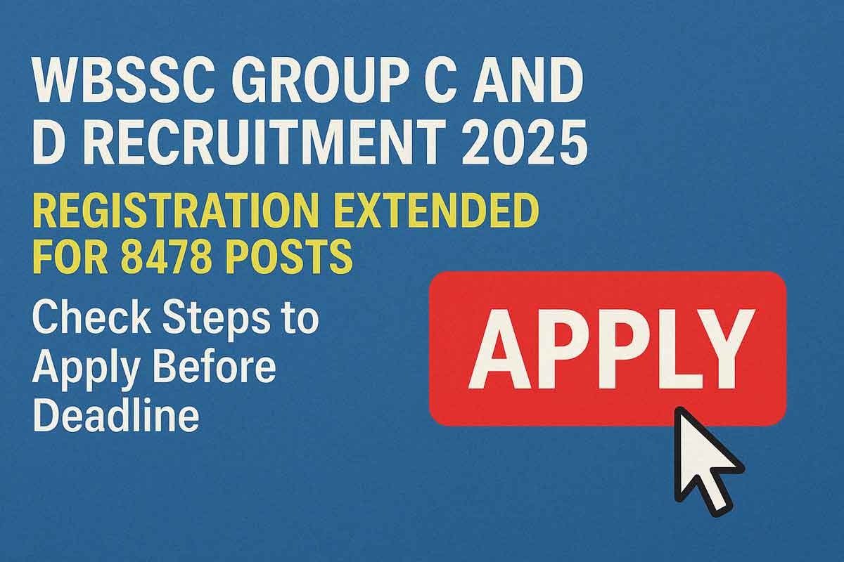 WBSSC Group C And D Recruitment 2025: Registration Extended for 8478 Posts, Check Steps to Apply Before Deadline