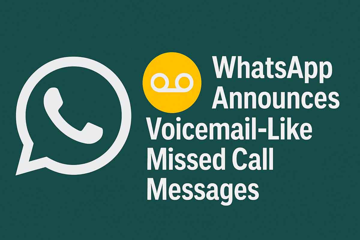 WhatsApp Announces Voicemail-Like Missed Call Messages, Image Animation and More Features